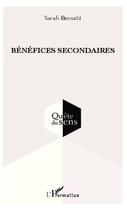 Couverture du livre « Bénéfices secondaires » de Sarah Bensaid aux éditions Editions L'harmattan