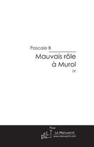 Couverture du livre « Mauvais rôle à Murol » de B-P aux éditions Editions Le Manuscrit