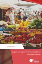 Couverture du livre « Le petit commerce traditionnel au Maroc : résilience et modernité » de Camal Gallouj aux éditions Le Manuscrit
