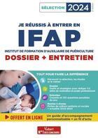 Couverture du livre « Je réussis mon entrée en IFAP : dossier + entretien ; pour intégrer une école d'auxiliaire de puériculture ; Sélection 2024 » de Marion Gauthier et Mandi Gueguen aux éditions Vuibert