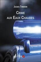 Couverture du livre « Crime aux eaux chaudes » de Jacques Tenneroni aux éditions Editions Du Net