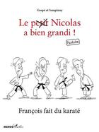 Couverture du livre « Le (petit) Nicolas a bien grandi ; François fait du karaté » de Gospe et Sempinny aux éditions Mango