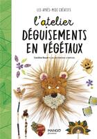 Couverture du livre « L'atelier déguisements en végétaux » de Caroline Bouet aux éditions Mango