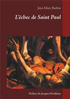 Couverture du livre « L'échec de Saint Paul » de Jean-Marc Barbat aux éditions Books On Demand