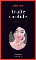 Couverture du livre « Trafic sordide » de Simon Lewis aux éditions Editions Actes Sud