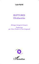 Couverture du livre « Ruptures : Elvalasztas - Traduction Clara Tesssier et Yves Gaignard » de Lajos Nyéki aux éditions Editions L'harmattan