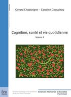 Couverture du livre « Cognition, santé et vie quotidienne t.4 » de Gerard Chasseigne et Caroline Giraudeau aux éditions Publibook