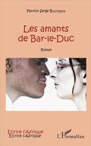 Couverture du livre « Les amants de Bar-le-Duc » de Boutsindi Patrick-Se aux éditions L'harmattan