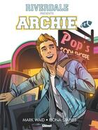 Couverture du livre « Riverdale présente Archie t.1 » de Mark Waid et Annie Wu et Fiona Staples et Veronica Fish aux éditions Glenat