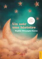 Couverture du livre « Un soir une histoire (à lire en famille) » de Sophie Détample-Caron aux éditions Jets D'encre