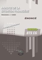 Couverture du livre « Analyse de la situation financiere enonce - processus 6 du bts cg 2e annee cas pratique » de Frederic Chappuy aux éditions Corroy