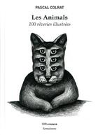 Couverture du livre « Les animals ; 100 rêveries illustrées » de Pascal Colrat aux éditions Riveneuve