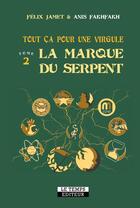 Couverture du livre « Tout ça pour une virgule Tome 2 : la marque du serpent » de Felix Jamet et Anis Fakhfakh aux éditions Le Temps Editeur