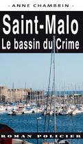 Couverture du livre « Saint-malo, le bassin du crime » de Anne Chambrin aux éditions Ouest & Cie