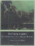Couverture du livre « Feu sur paris ! l'histoire vraie de la Grosse Bertha » de Christophe Dutrone aux éditions Editions Pierre De Taillac