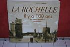 Couverture du livre « La rochelle il y a 100 ans » de Labour Jean-Luc aux éditions Patrimoines & Medias