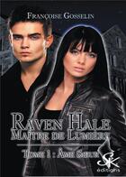 Couverture du livre « Raven Hale Tome 1 : âme soeur » de Francoise Gosselin aux éditions Sharon Kena