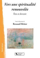 Couverture du livre « Vers une spiritualité renouvelée : être et devenir » de Renaud Hetier aux éditions Chronique Sociale