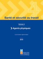 Couverture du livre « Santé et sécurité au travail t.4 ; agents physiques, lois et textes réglementaires » de  aux éditions Union D'industrie Des Metiers Miniers