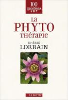 Couverture du livre « La phytothérapie » de Eric Lorrain aux éditions Les Editions De La Boetie