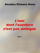 Couverture du livre « L'ami dont l'aventure n'est pas ambigüe » de Amadou Elimane Kane aux éditions Nouvelles Editions Numeriques Africaines