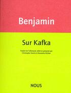 Couverture du livre « Sur Kafka » de Walter Benjamin aux éditions Nous