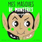 Couverture du livre « Mes masques de monstres à compléter » de Berengere Staron aux éditions Mila