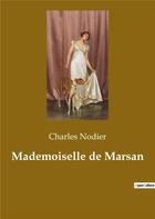 Couverture du livre « Mademoiselle de marsan » de Charles Nodier aux éditions Culturea