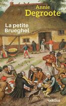 Couverture du livre « La petite Brueghel » de Annie Degroote aux éditions Ookilus