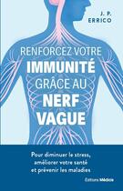 Couverture du livre « Renforcez votre immunité grâce au nerf vague : Pour diminuer le stress, améliorer votre santé et prévenir les maladies » de J. P. Errico aux éditions Medicis