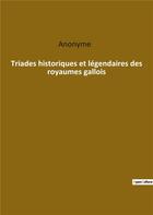 Couverture du livre « Triades historiques et légendaires des royaumes gallois » de Anonyme aux éditions Culturea