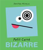 Couverture du livre « Petit carre bizarre » de Denitza Mineva aux éditions Petits Carres