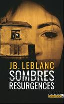Couverture du livre « Sombres résurgences » de Le Blanc J-B. aux éditions Lbs