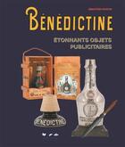 Couverture du livre « Bénédictine : étonnants objets publicitaires » de Sebastien Roncin aux éditions Terre En Vue