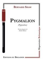 Couverture du livre « Pygmalion » de Bernard Shaw aux éditions Editions Du Brigadier