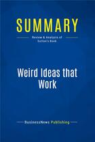 Couverture du livre « Summary: weird ideas that work - review and analysis of sutton's book » de  aux éditions Business Book Summaries