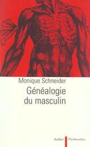 Couverture du livre « Genealogie du masculin » de Monique Schneider aux éditions Aubier