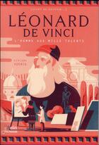 Couverture du livre « Léonard de Vinci ; l'homme aux mille talents » de Viviane Koenig aux éditions Belin Education