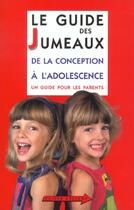 Couverture du livre « Le Guide Des Jumeaux ; De La Conception A L'Adolescence ; Un Guide Pour Les Parents ; Edition 2002 » de Regine Billot aux éditions Balland