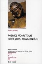 Couverture du livre « Regards sur le Christ au Moyen-âge » de Jean Leclercq aux éditions Mame