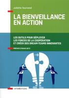 Couverture du livre « La bienveillance en action ; les 6 clés internes d'un authentique leadership » de Juliette Tournand aux éditions Intereditions