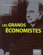 Couverture du livre « Les grands economistes » de Alain Bruno aux éditions Ellipses