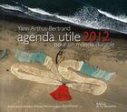 Couverture du livre « Agenda utile pour un monde durable 2012 » de Yann Arthus-Bertrand et Goodplanet aux éditions La Martiniere