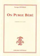 Couverture du livre « On purge bébé » de Georges Feydeau aux éditions Librairie Theatrale