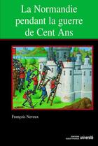 Couverture du livre « La Normandie au XVe siècle » de Francois Neveux aux éditions Editions Ouest-france