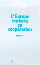 Couverture du livre « L'Europe renforce sa coopération ; Lomé IV » de Alain Massiera et Luc Pagacz aux éditions L'harmattan