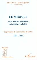 Couverture du livre « Le Mexique de la réforme néolibérale a la contre-révolution 1988-1994 » de Marie Lapointe et Henri Favre aux éditions L'harmattan