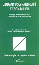 Couverture du livre « L'ENFANT POLYHANDICAPÉ ET SON MILIEU : Groupe de Recherche sur l'Autisme et le Polyhandicap » de  aux éditions L'harmattan