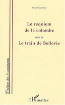 Couverture du livre « Requiem de la colombe - le train de bellevie (suivi de) » de Victor Kathemo aux éditions L'harmattan