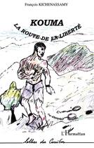Couverture du livre « Kouma ; la route de la liberte » de François Kichenassamy aux éditions L'harmattan